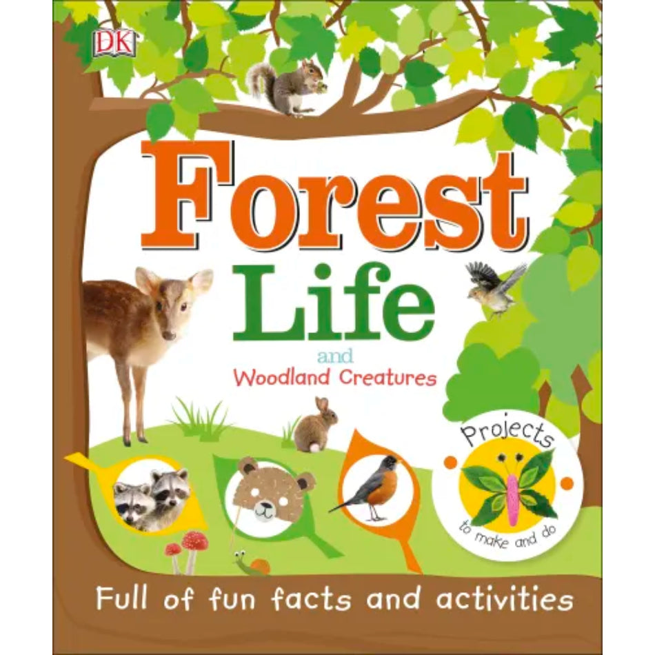 Forest Life and Woodland Creatures: Projects to Make and Do